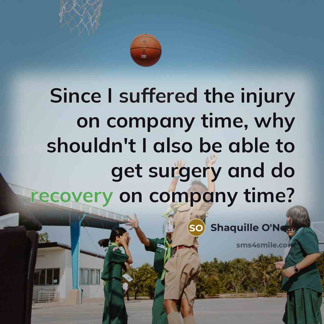 “Since I suffered the injury on company time, why shouldn't…” quote by Shaquille O'Neal