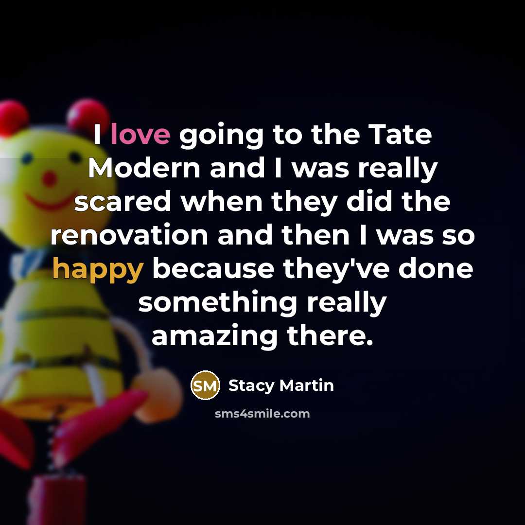 “I love going to the Tate Modern and I was…” quote by Stacy Martin