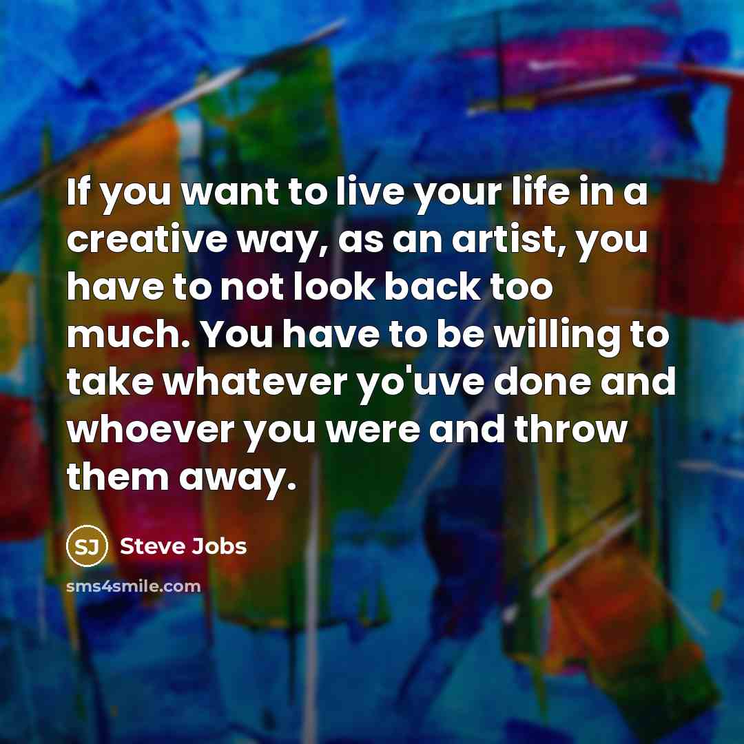 “If you want to live your life in a creative…” quote by Steve Jobs