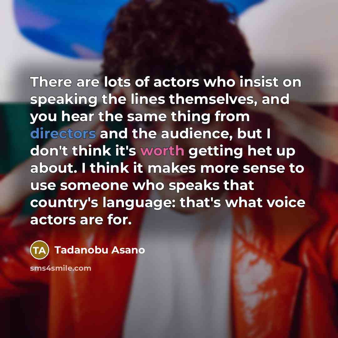 “There are lots of actors who insist on speaking the…” quote by Tadanobu Asano