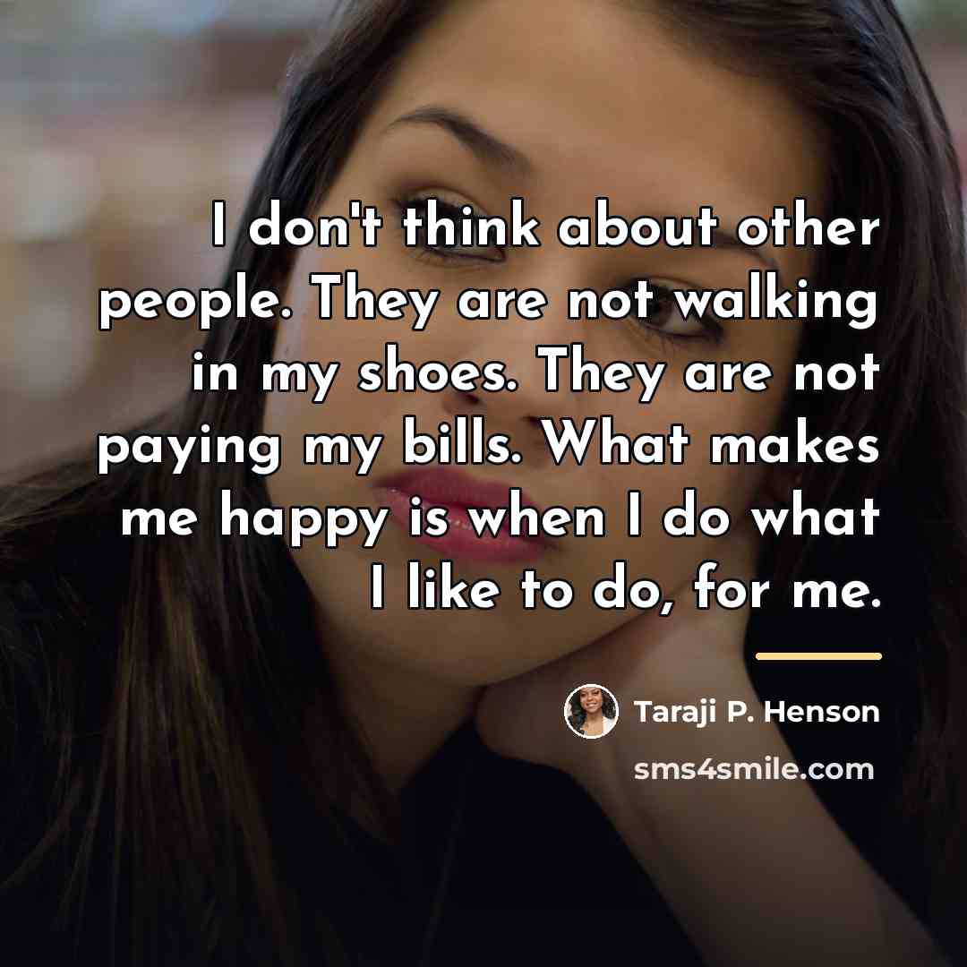 “I don't think about other people. They are not walking…” quote by Taraji P. Henson