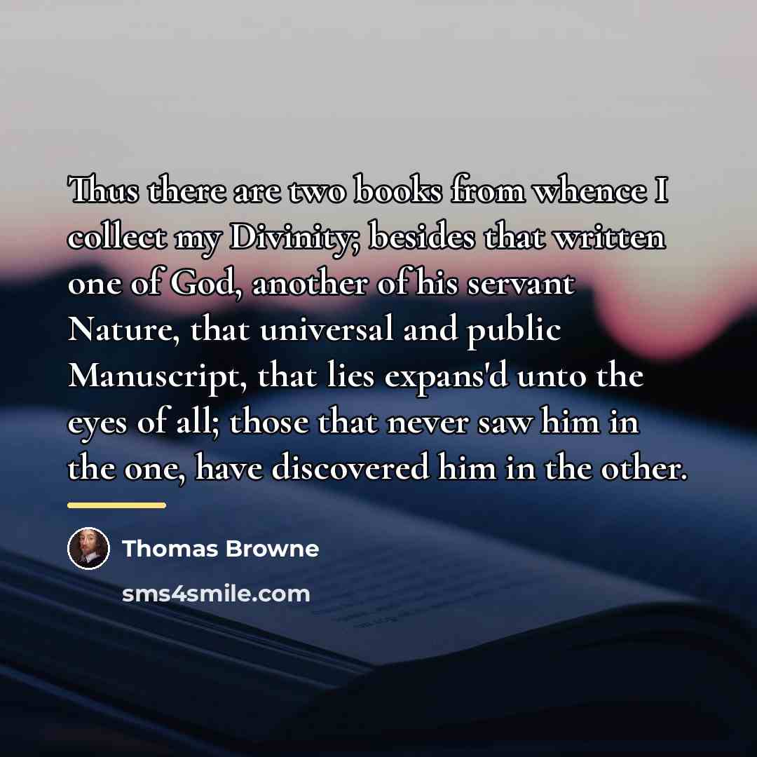 “Thus there are two books from whence I collect my…” quote by Thomas Browne