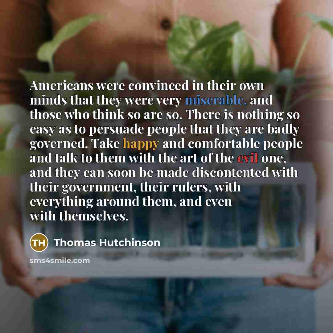 “Americans were convinced in their own minds that they were…” quote by Thomas Hutchinson