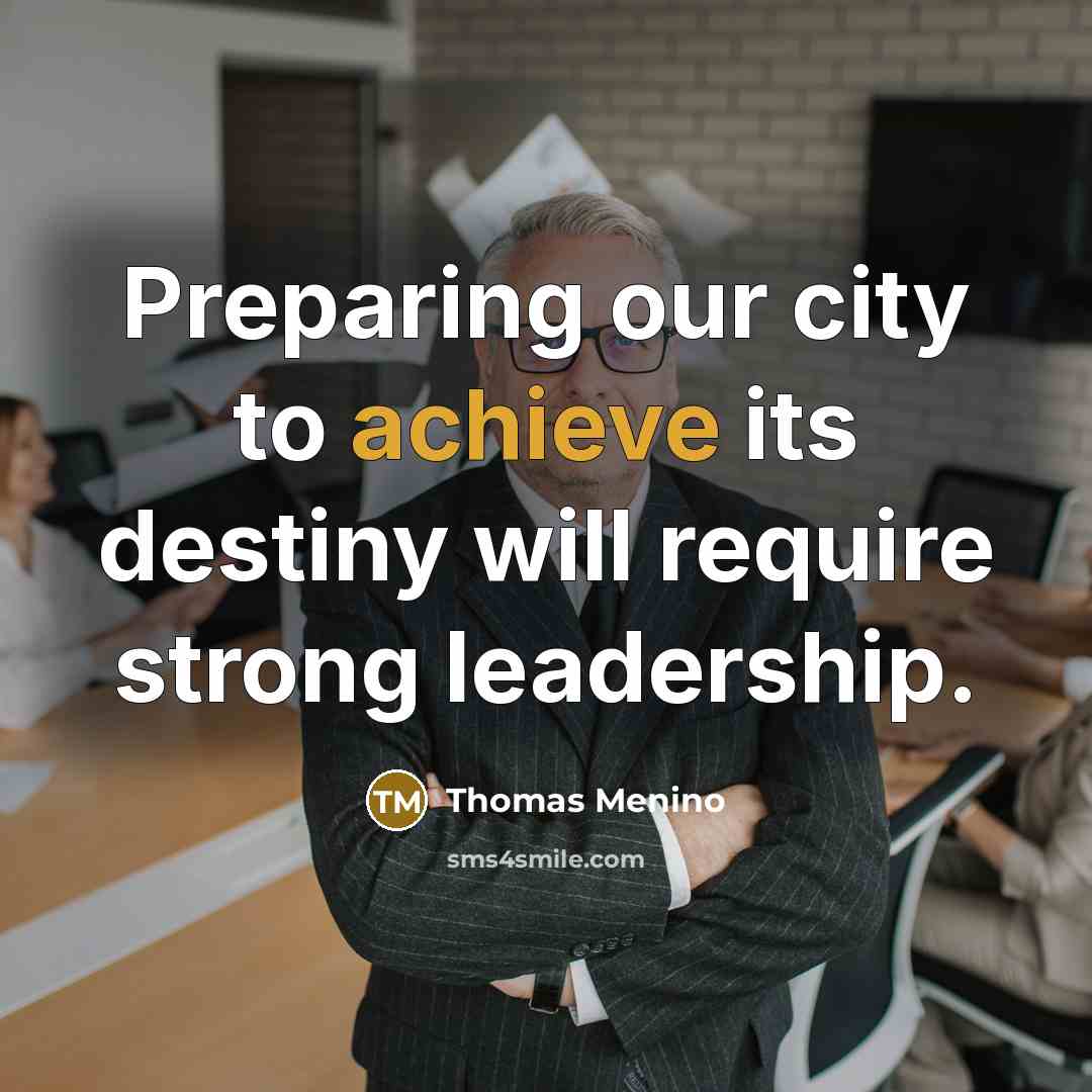 “Preparing our city to achieve its destiny will require strong…” quote by Thomas Menino