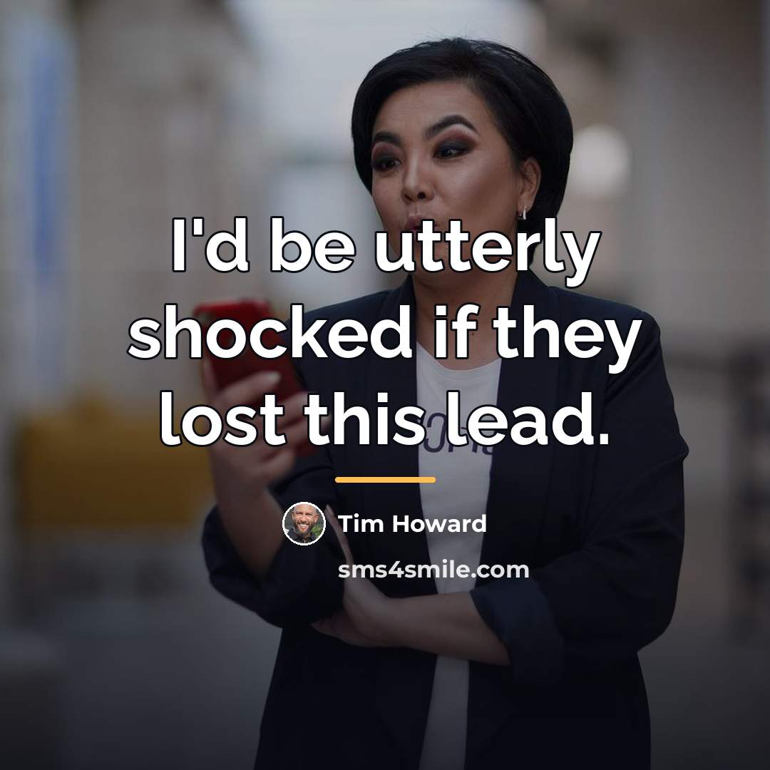 “I'd be utterly shocked if they lost this lead.…” quote by Tim Howard