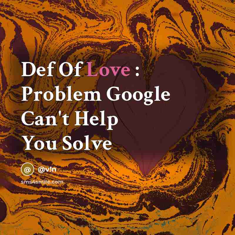 “Def Of Love : Problem Google Can't Help You Solve…” quote by @v!n