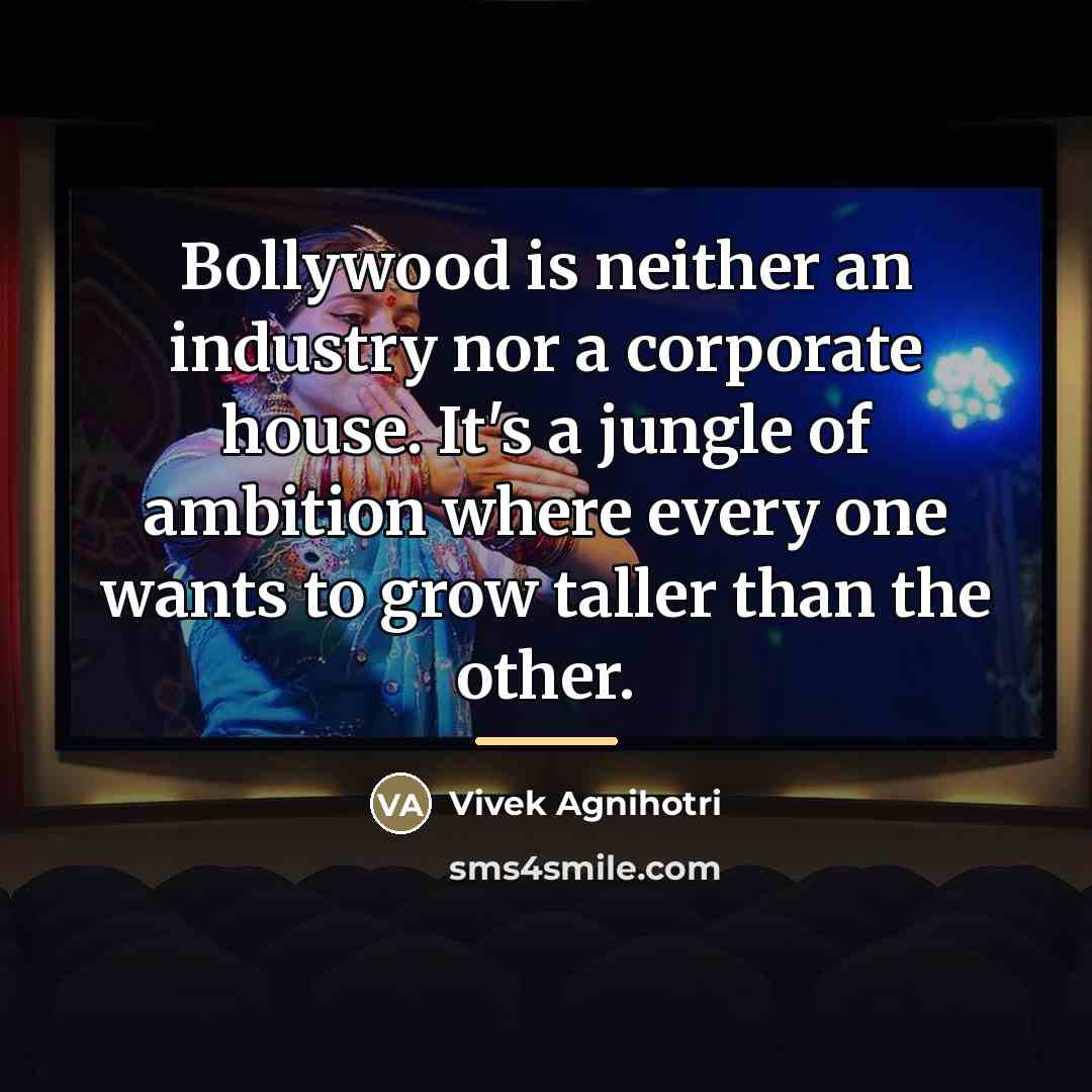 “Bollywood is neither an industry nor a corporate house. It's…” quote by Vivek Agnihotri