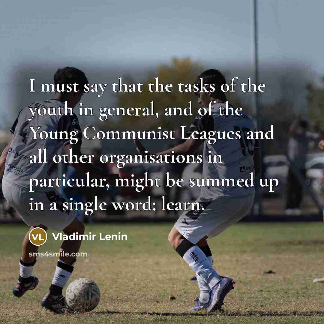 “I must say that the tasks of the youth in…” quote by Vladimir Lenin