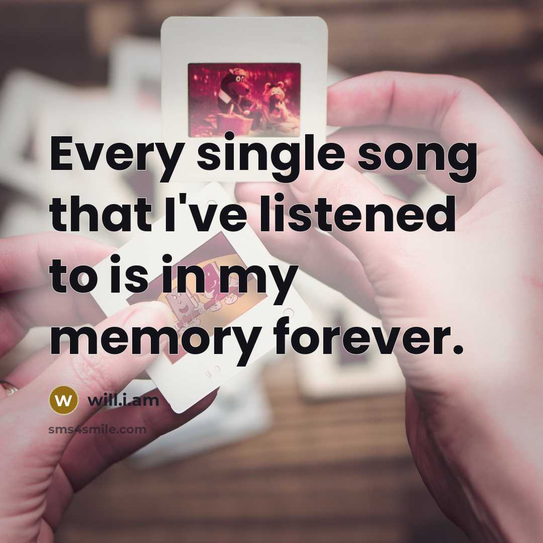 “Every single song that I've listened to is in my…” quote by will.i.am