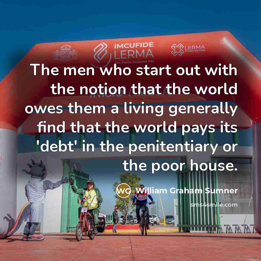 “The men who start out with the notion that the…” quote by William Graham Sumner
