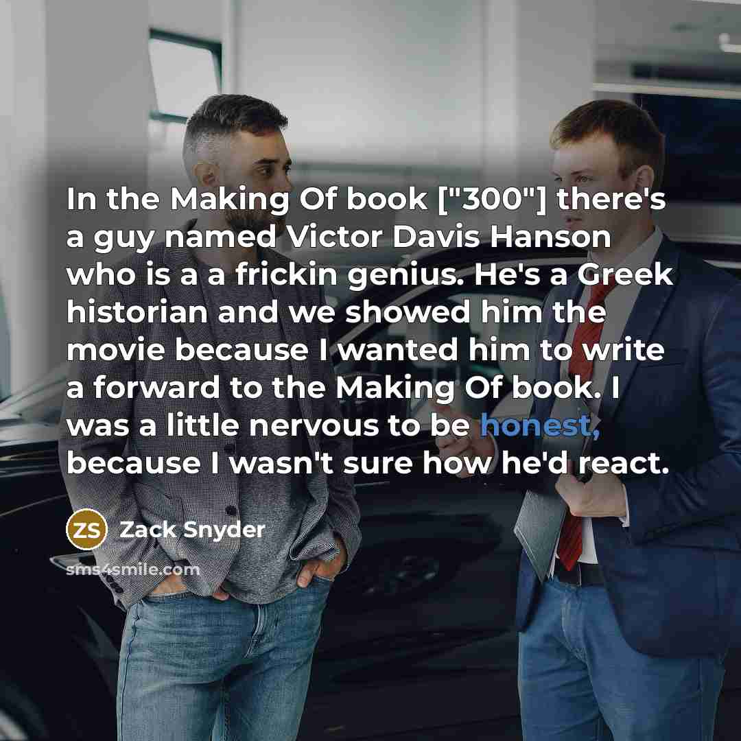 “In the Making Of book ["300"] there's a guy named…” quote by Zack Snyder
