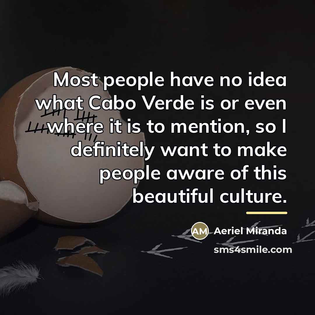 “Most people have no idea what Cabo Verde is or…” quote by Aeriel Miranda