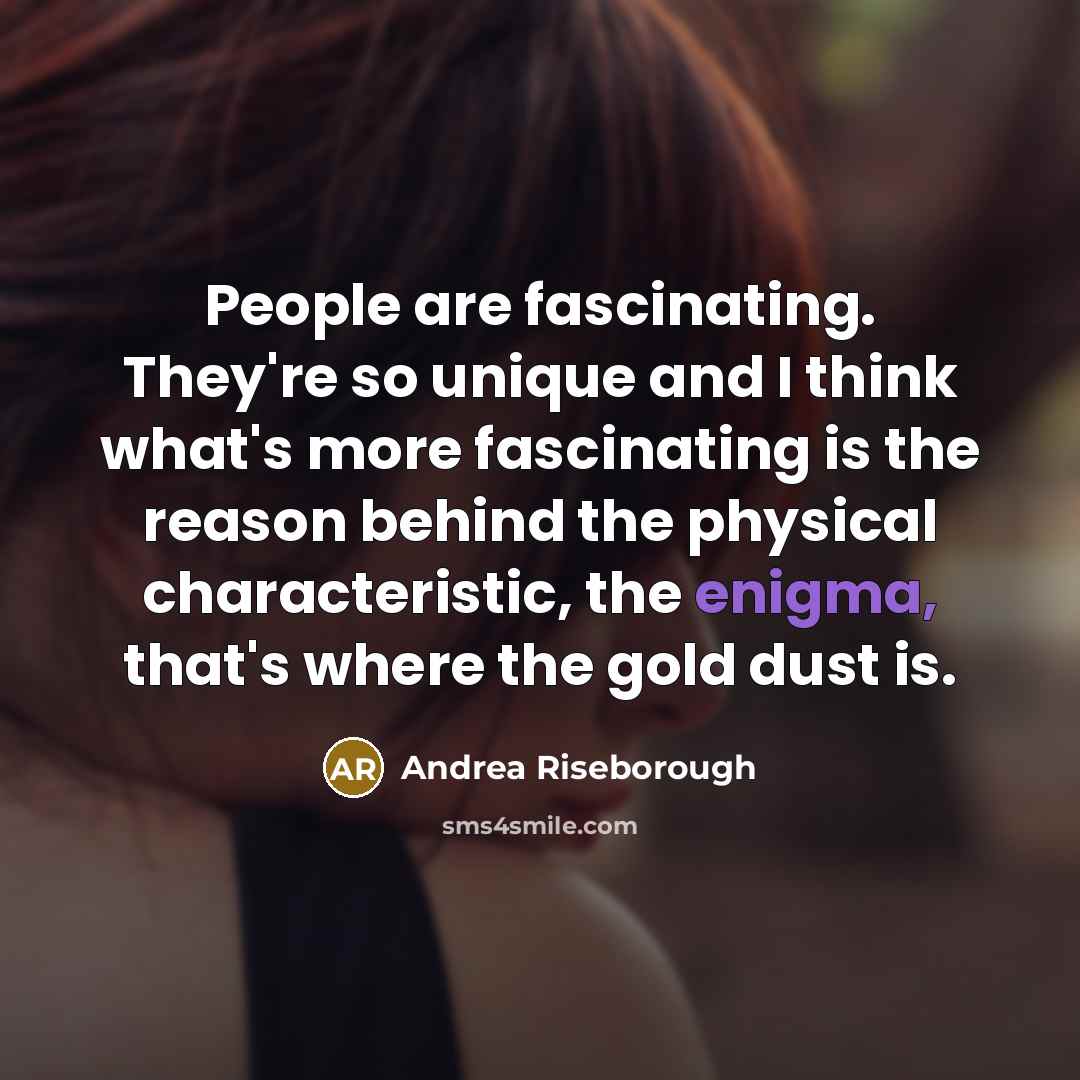 “People are fascinating. They're so unique and I think what's…” quote by Andrea Riseborough