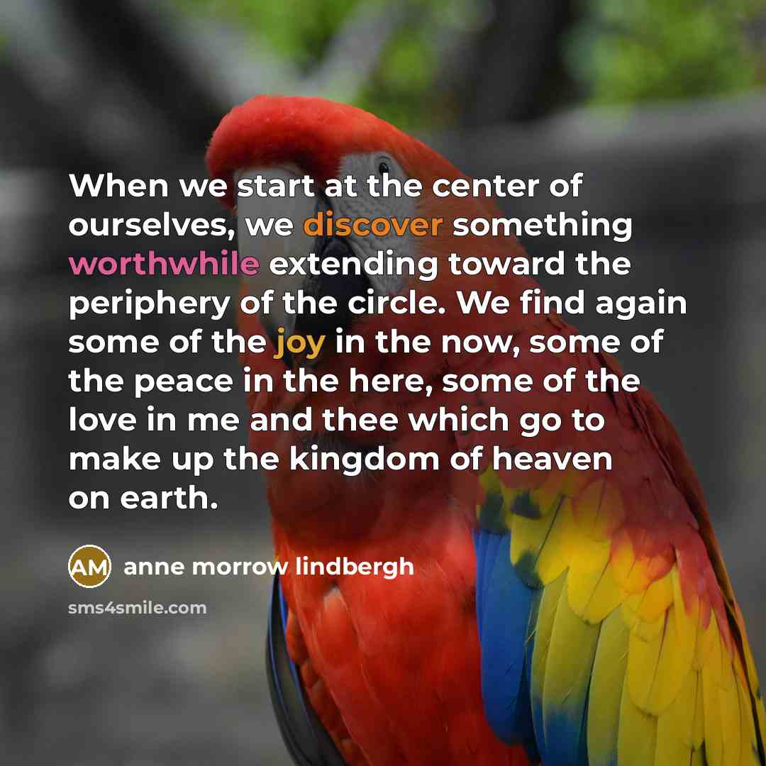 “When we start at the center of ourselves, we discover…” quote by Anne Morrow Lindbergh