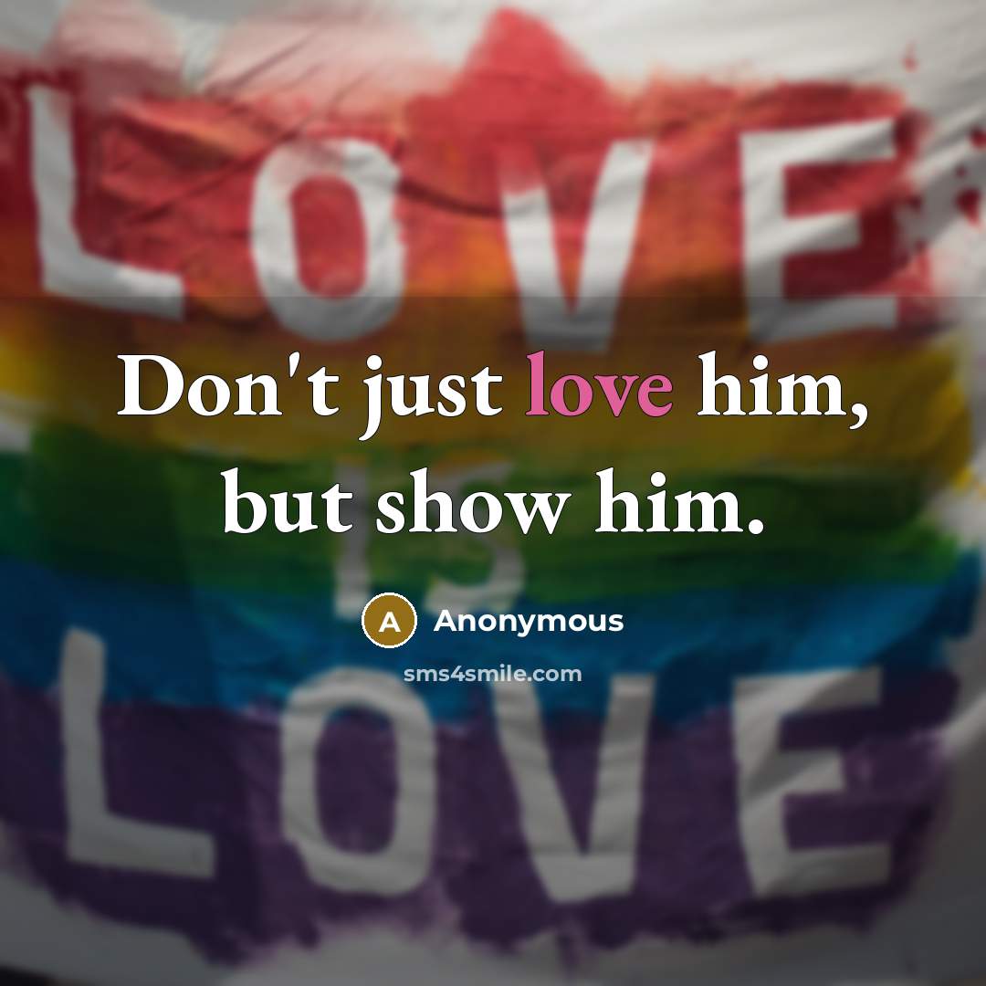 “Don't just love him, but show him.…” quote by Anonymous