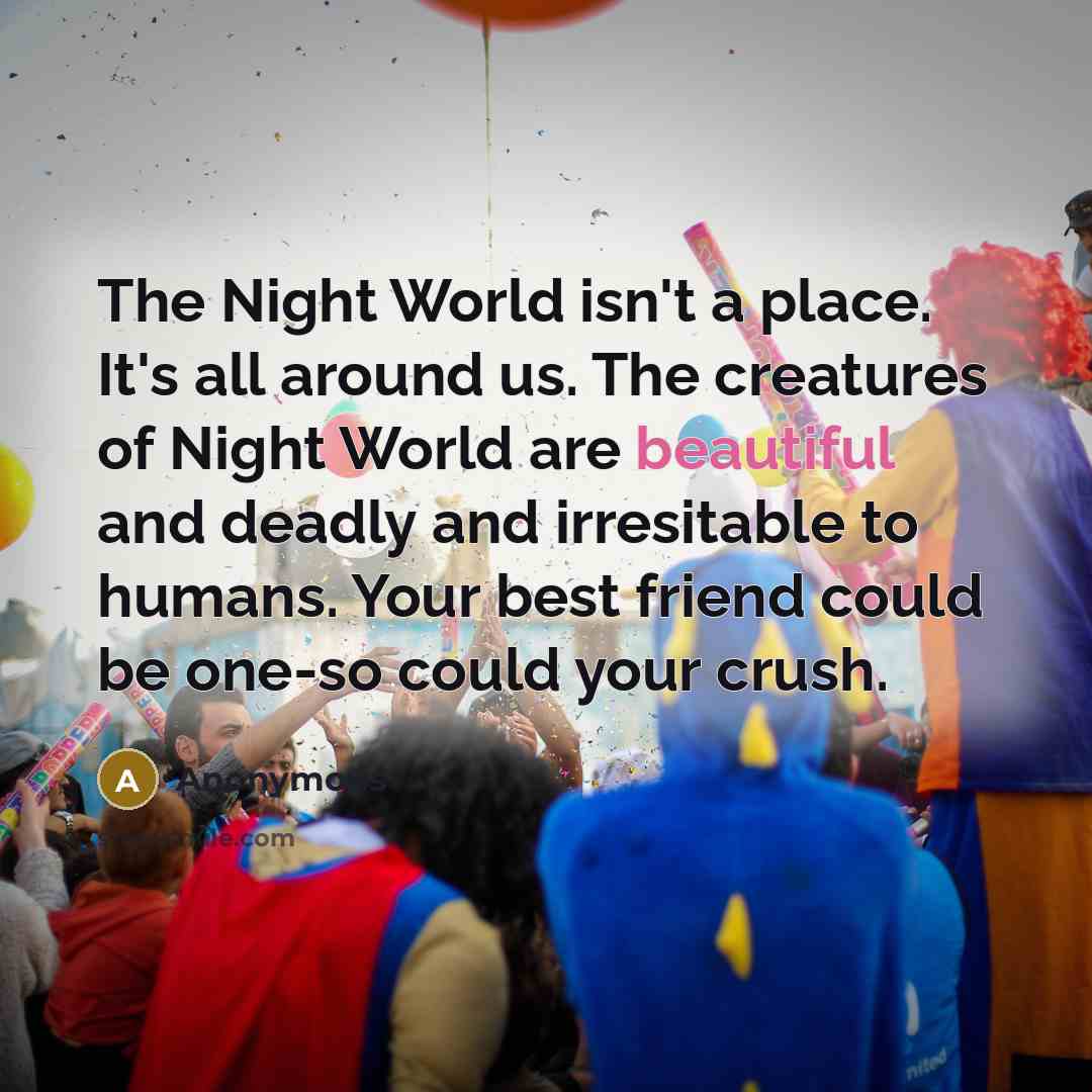 “The Night World isn't a place. It's all around us.…” quote by Anonymous