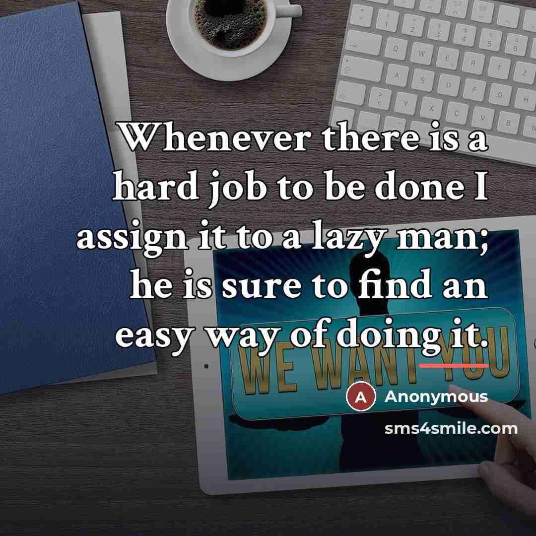 “Whenever there is a hard job to be done I…” quote by Anonymous