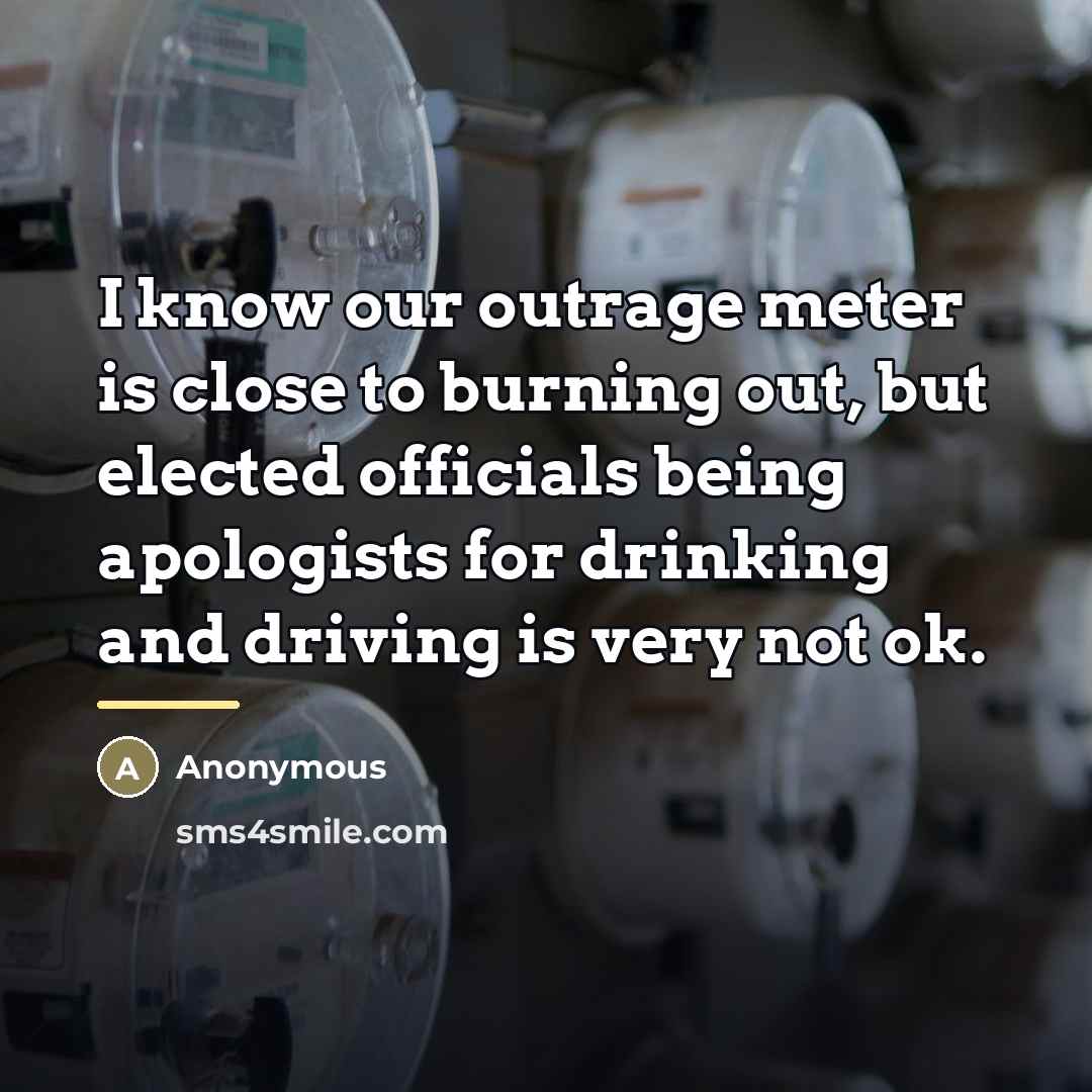 “I know our outrage meter is close to burning out,…” quote by Anonymous