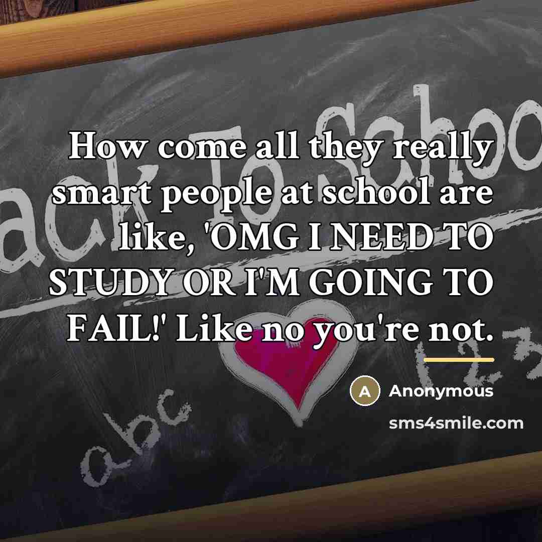 “How come all they really smart people at school are…” quote by Anonymous