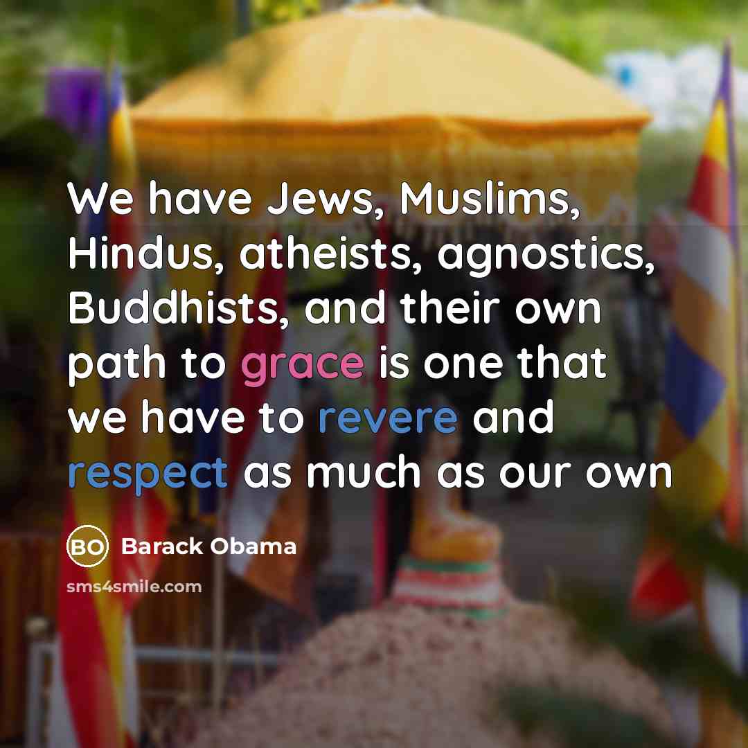 “We have Jews, Muslims, Hindus, atheists, agnostics, Buddhists, and their…” quote by Barack Obama