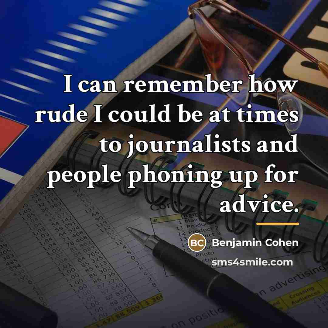 “I can remember how rude I could be at times…” quote by Benjamin Cohen