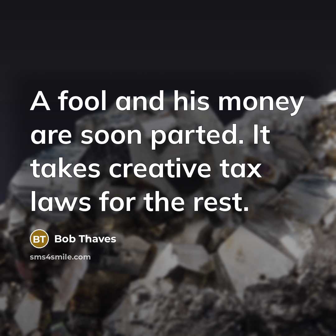 “A fool and his money are soon parted. It takes…” quote by Bob Thaves