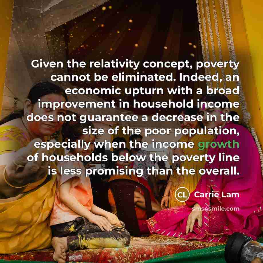 “Given the relativity concept, poverty cannot be eliminated. Indeed, an…” quote by Carrie Lam