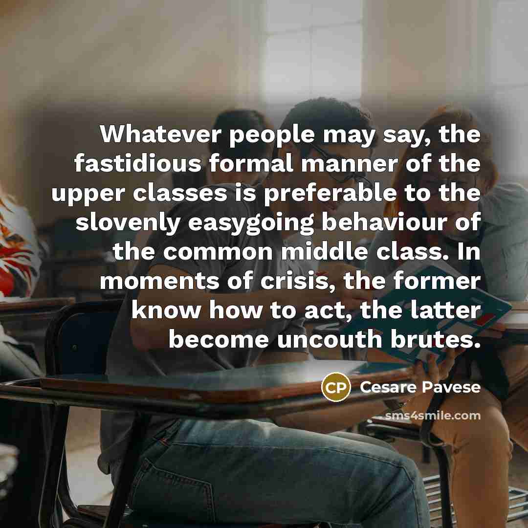 “Whatever people may say, the fastidious formal manner of the…” quote by Cesare Pavese
