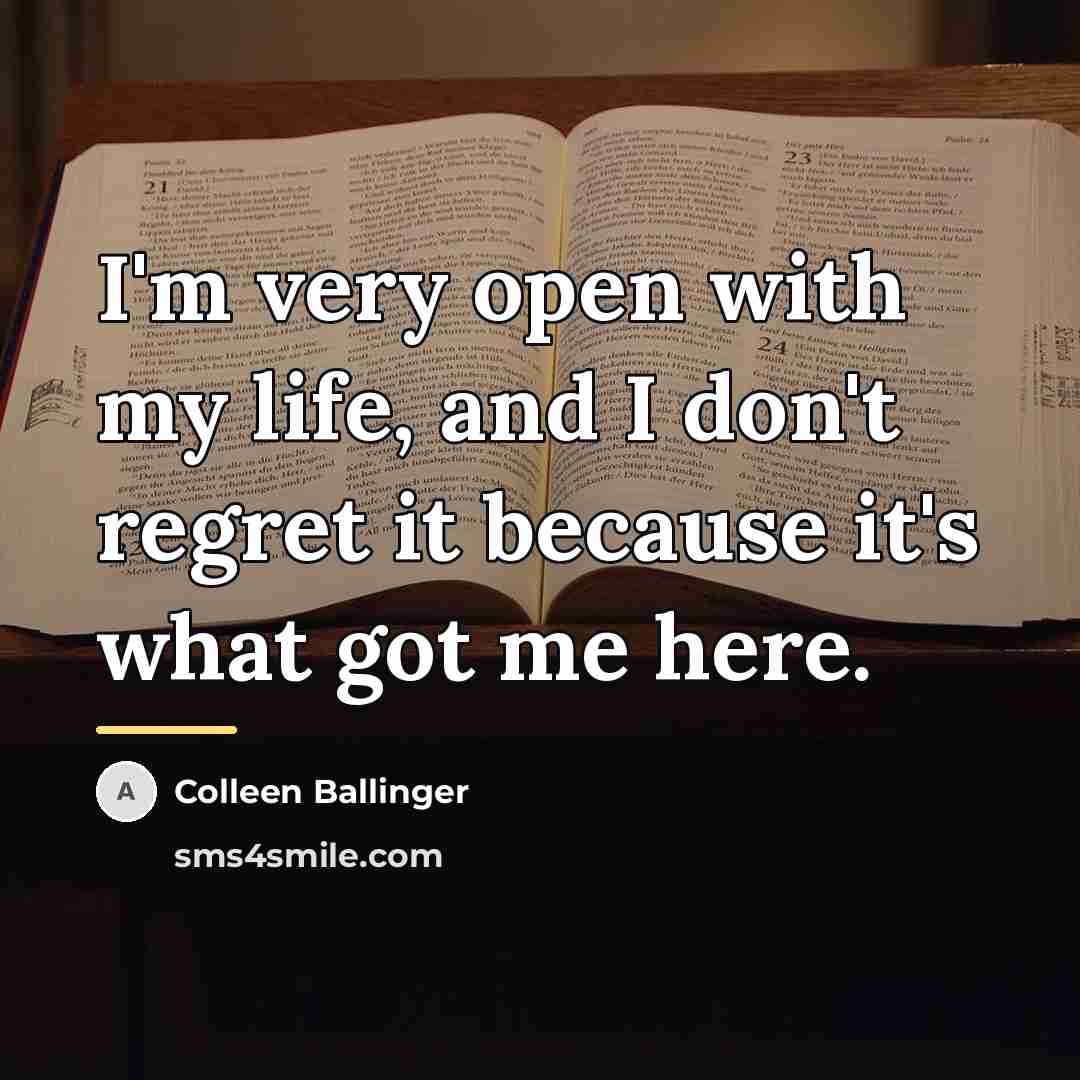 “I'm very open with my life, and I don't regret…” quote by Colleen Ballinger