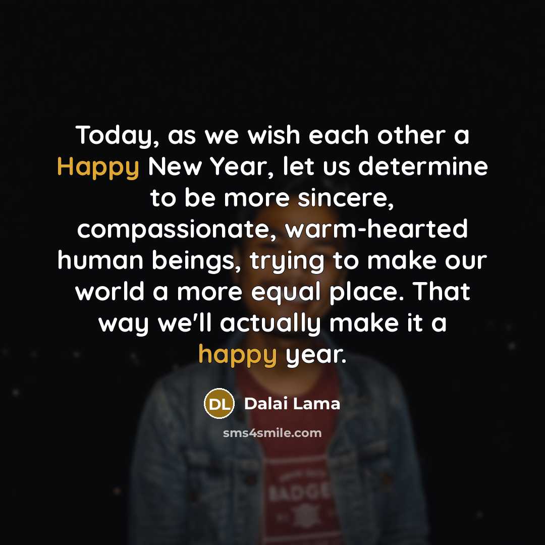 “Today, as we wish each other a Happy New Year,…” quote by Dalai Lama