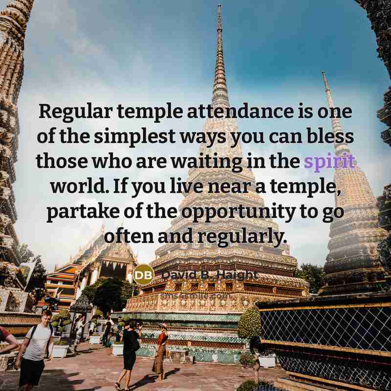 “Regular temple attendance is one of the simplest ways you…” quote by David B. Haight
