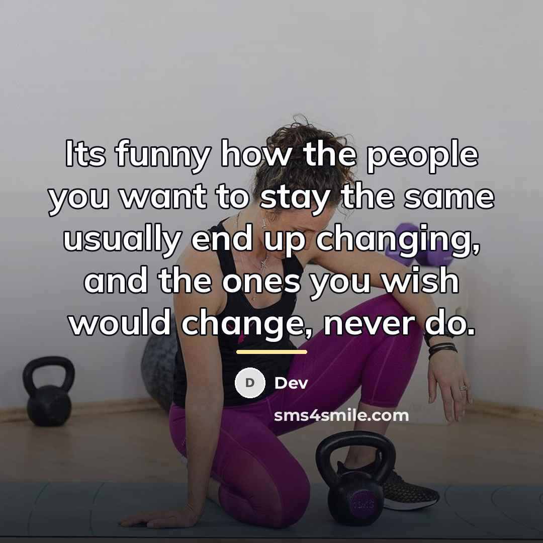 “Its funny how the people you want to stay the…” quote by Dev