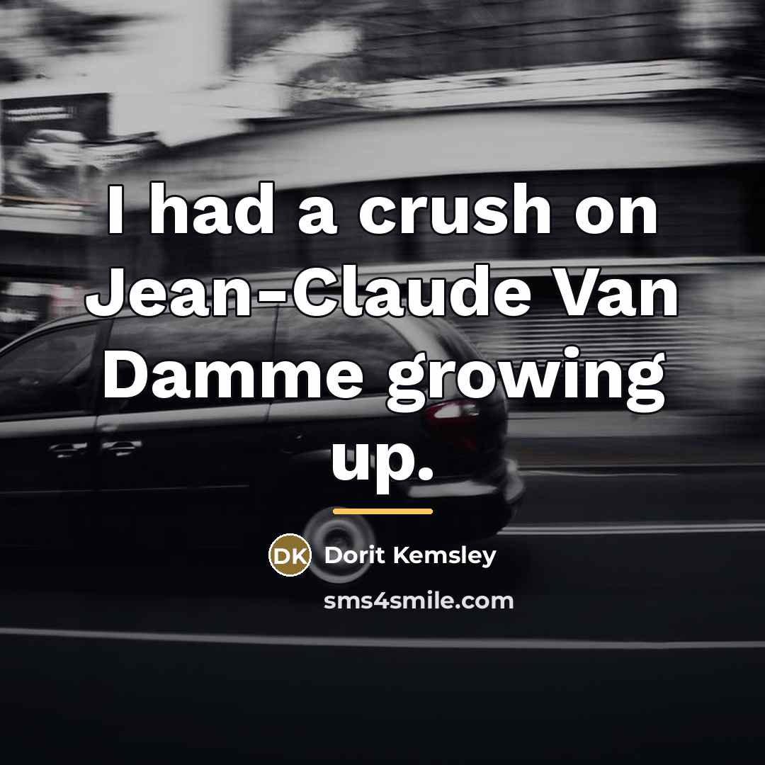 “I had a crush on Jean-Claude Van Damme growing up.…” quote by Dorit Kemsley