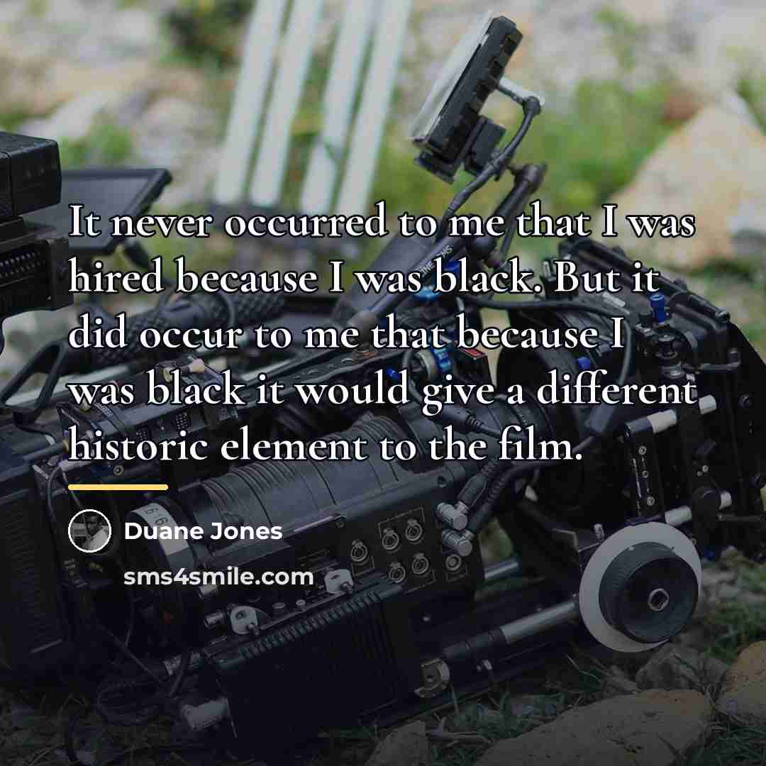 “It never occurred to me that I was hired because…” quote by Duane Jones