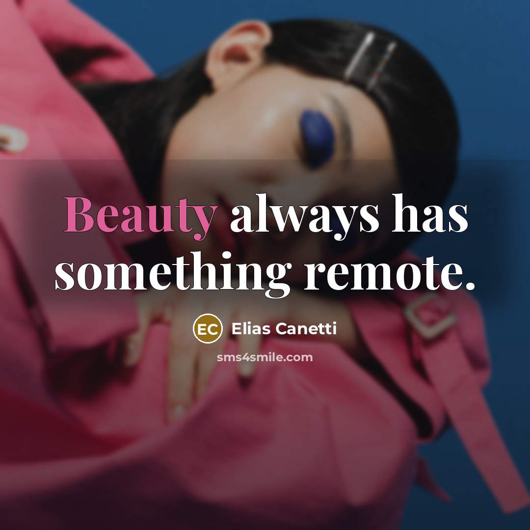 “Beauty always has something remote.…” quote by Elias Canetti