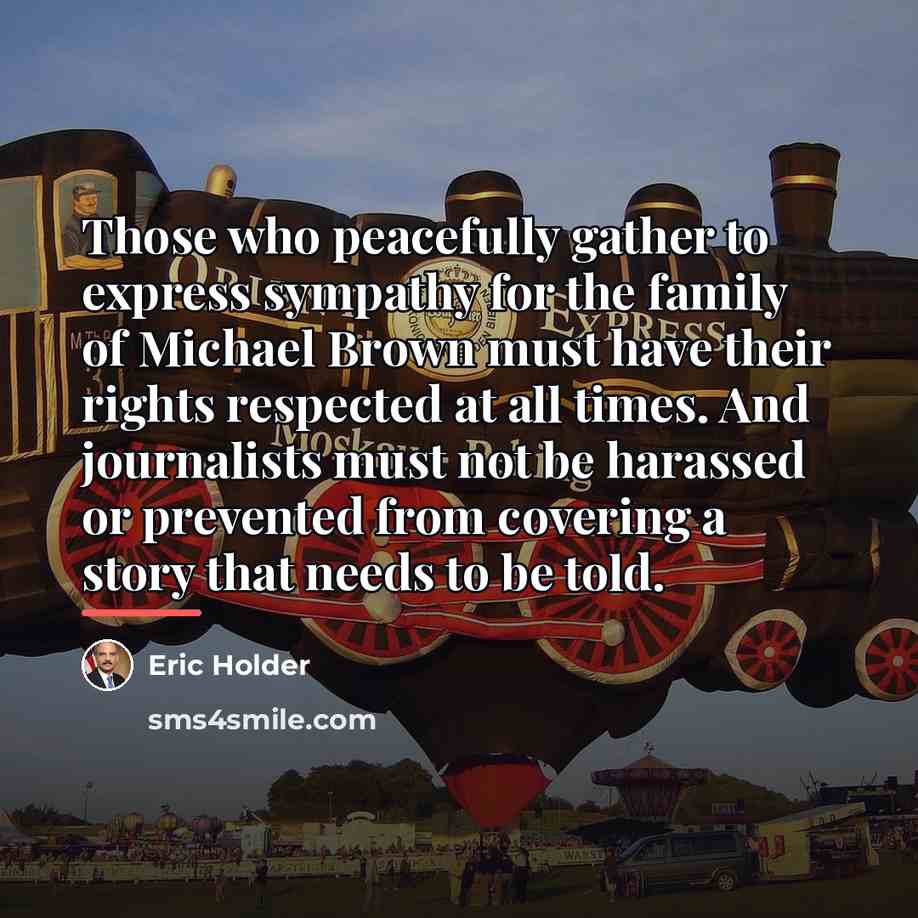 “Those who peacefully gather to express sympathy for the family…” quote by Eric Holder