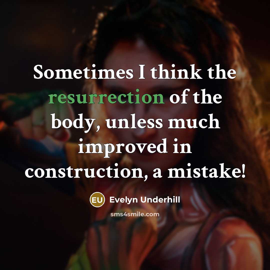 “Sometimes I think the resurrection of the body, unless much…” quote by Evelyn Underhill