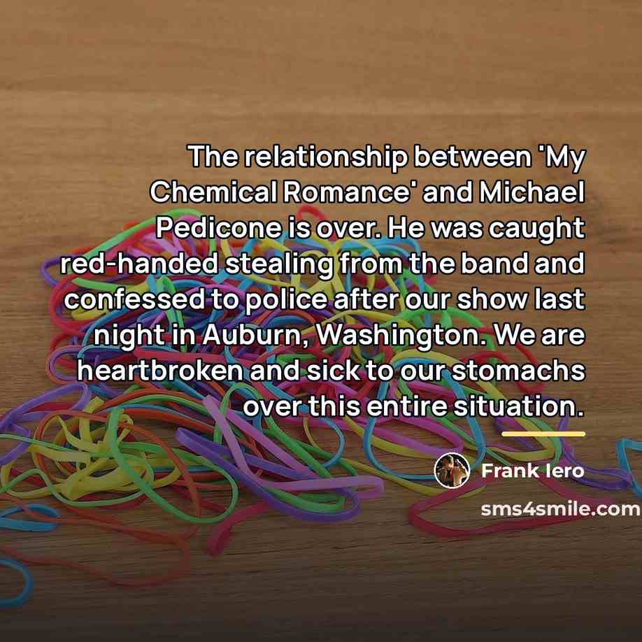 “The relationship between 'My Chemical Romance' and Michael Pedicone is…” quote by Frank Iero