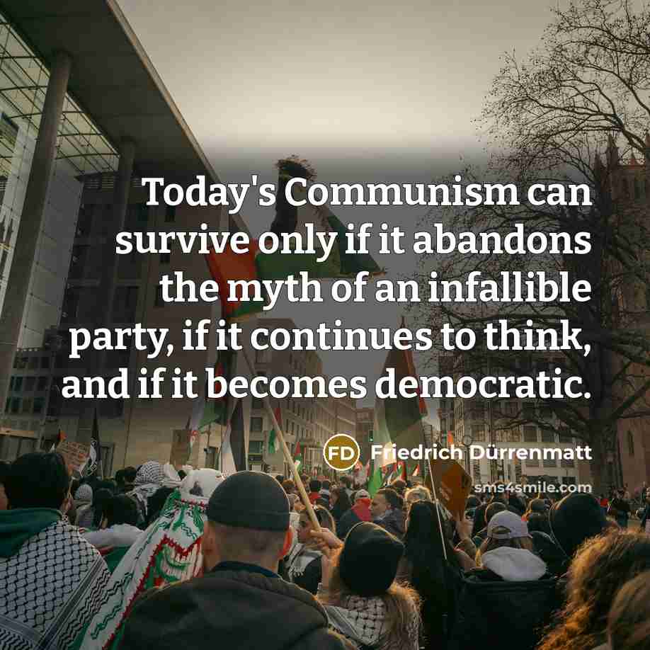 “Today's Communism can survive only if it abandons the myth…” quote by Friedrich Durrenmatt