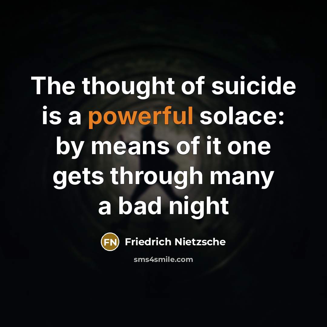 “The thought of suicide is a powerful solace: by means…” quote by Friedrich Nietzsche