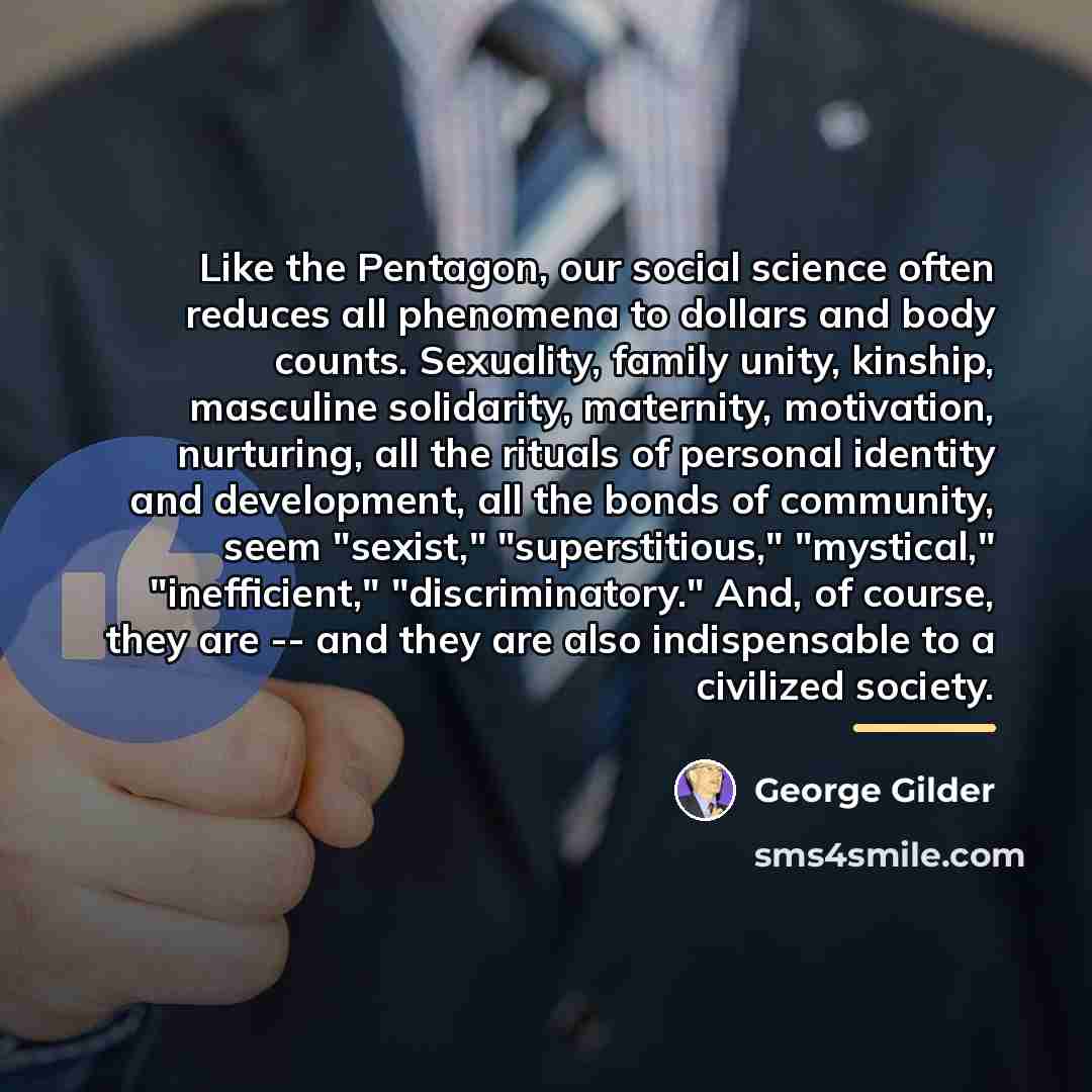 “Like the Pentagon, our social science often reduces all phenomena…” quote by George Gilder