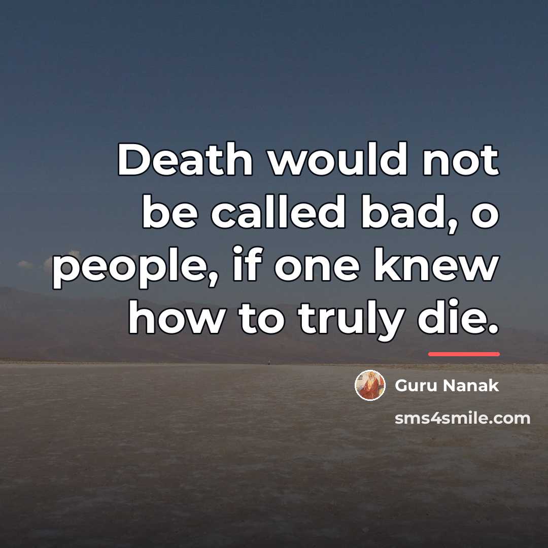 “Death would not be called bad, o people, if one…” quote by Guru Nanak