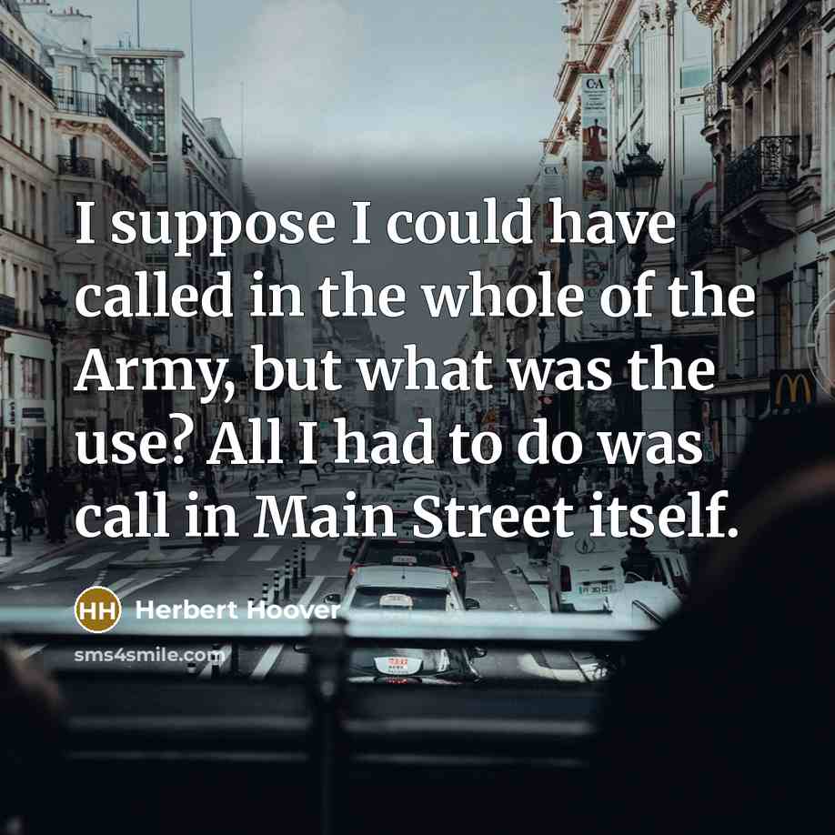 “I suppose I could have called in the whole of…” quote by Herbert Hoover