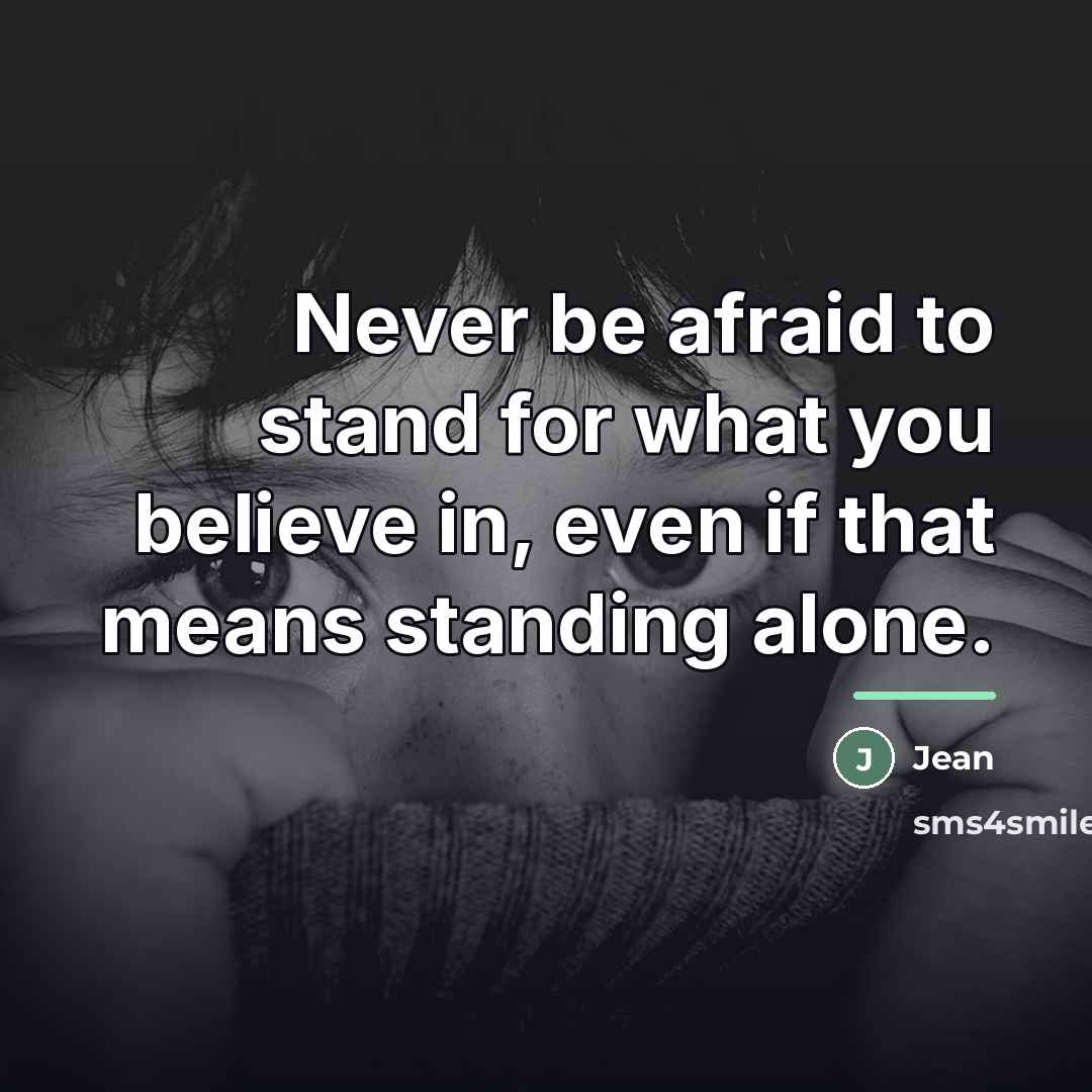“Never be afraid to stand for what you believe in,…” quote by Jean
