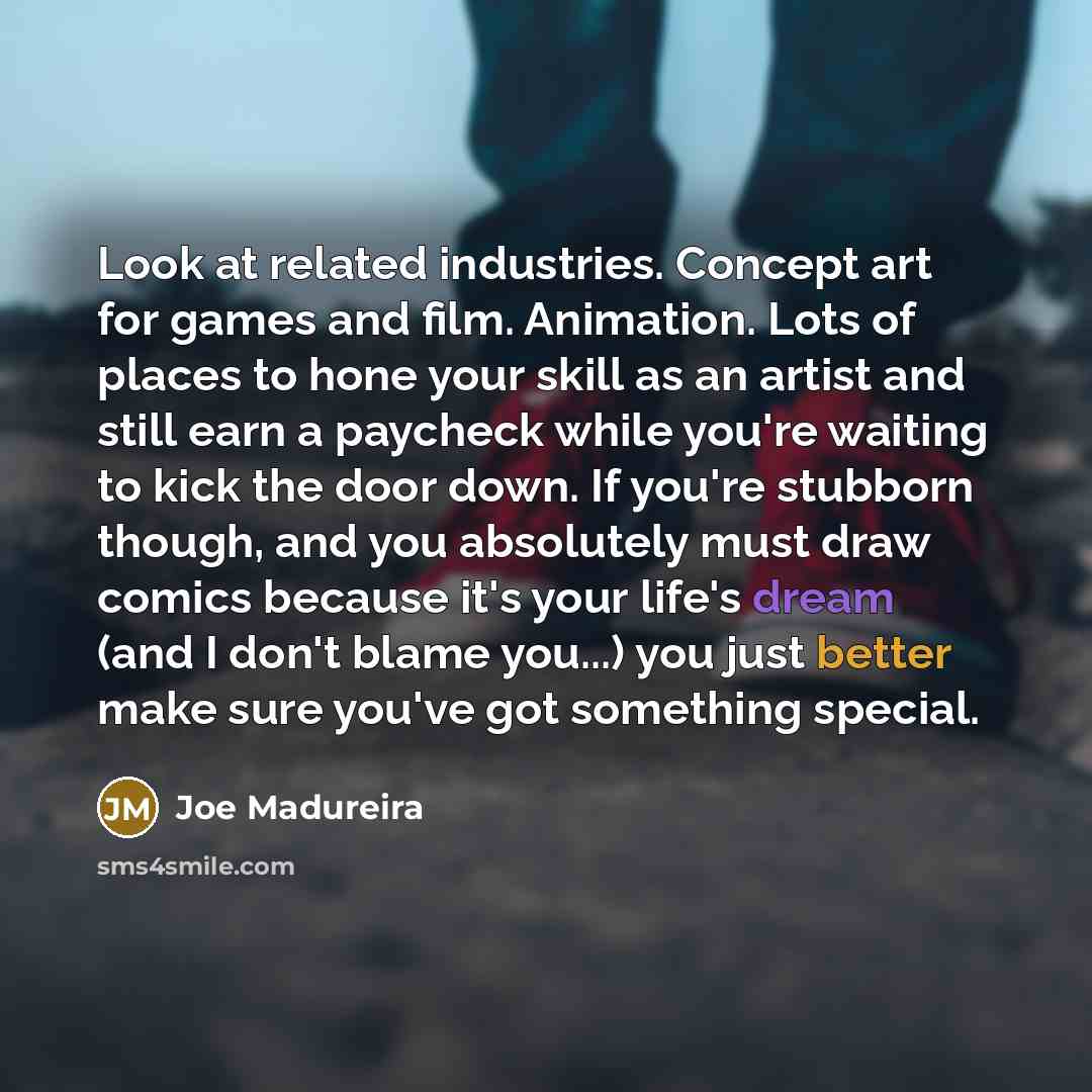 “Look at related industries. Concept art for games and film.…” quote by Joe Madureira