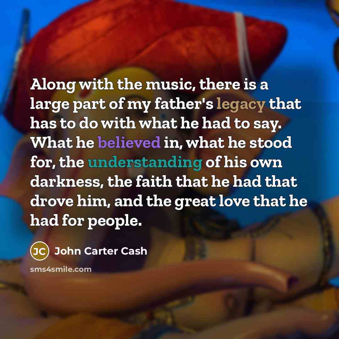 “Along with the music, there is a large part of…” quote by John Carter Cash