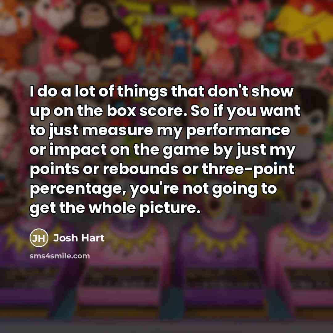 “I do a lot of things that don't show up…” quote by Josh Hart