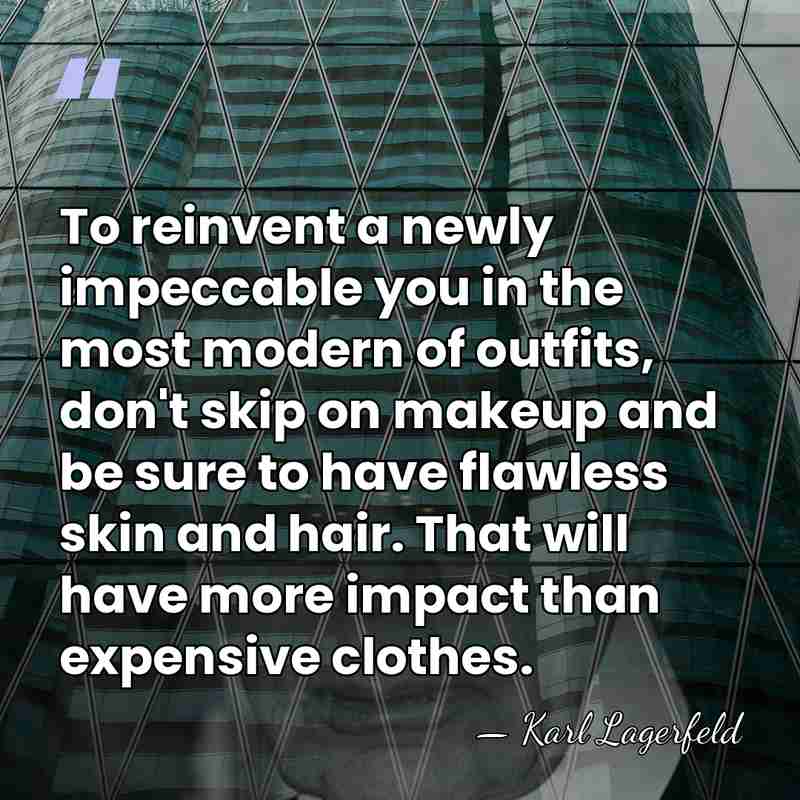 To reinvent a newly impeccable you in the most modern of outfits,&hellip; - Karl Lagerfeld