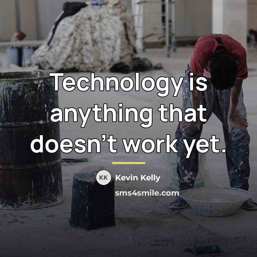 “Technology is anything that doesn't work yet.…” quote by Kevin Kelly