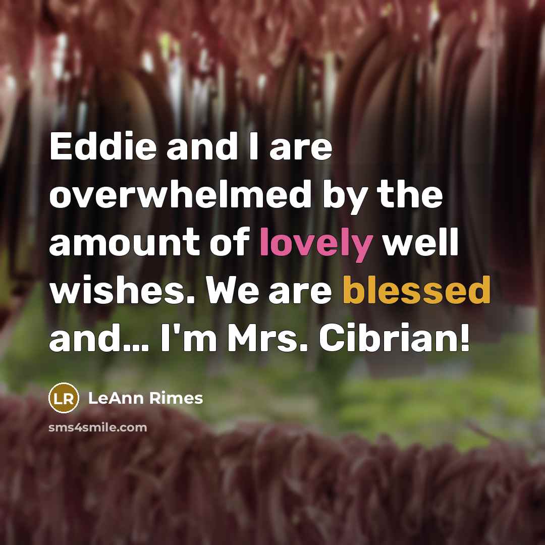 “Eddie and I are overwhelmed by the amount of lovely…” quote by LeAnn Rimes